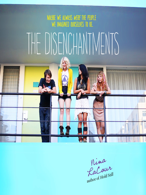 Title details for The Disenchantments by Nina LaCour - Available
